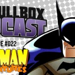 The Pullbox Podcast: Episode 022 – Batman Adventures