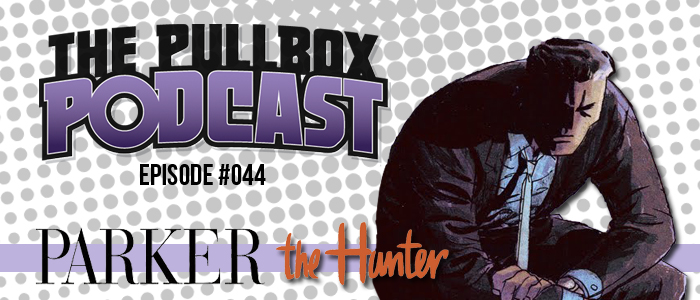Episode #044: Parker: The Hunter